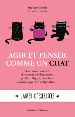 Agir et penser comme un chat : cahier d'exercices - Agir et penser comme un chat