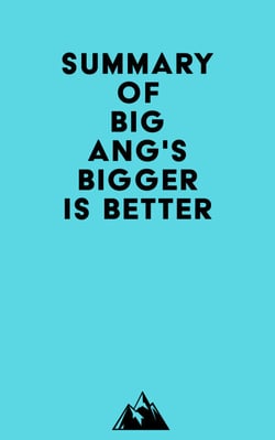 Summary of Big Ang's Bigger Is Better