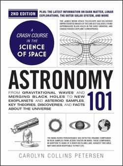 Astronomy 101, 2nd Edition - From Gravitational Waves and Merging Black Holes to New Exoplanets and Asteroid Samples, Key Theories, Discoveries, and Facts about the Universe