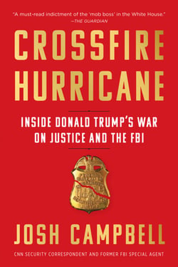 Crossfire Hurricane - Inside Donald Trump's War on Justice and the FBI