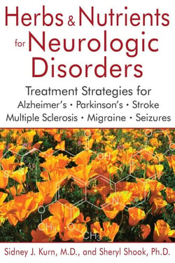 Herbs and Nutrients for Neurologic Disorders - Treatment Strategies for Alzheimer's, Parkinson's, Stroke, Multiple Sclerosis, Migraine, and Seizures