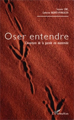 Oser entendre - L'aventure de la parole en maternité