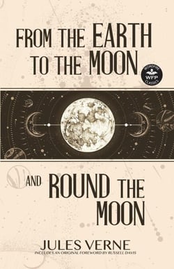 From the Earth to the Moon and Round the Moon - WordFire Classics