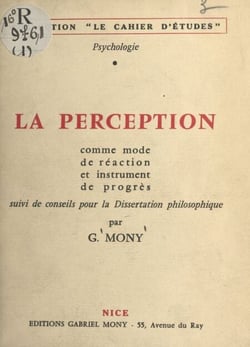 La perception comme mode de réaction et instrument de progrès - Suivi de Conseils pour la dissertation philosophique