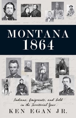 Montana 1864 - Indians, Emigrants, and Gold in the Territorial Year