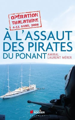 A l'assaut des pirates du Ponant - Opération Thalathine (4-11 avril 2008)