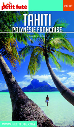 TAHITI - POLYNÉSIE 2016/2017 Petit Futé