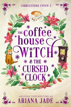 The Coffee House Witch &amp; The Cursed Clock - The Cobblestone Coven, #3