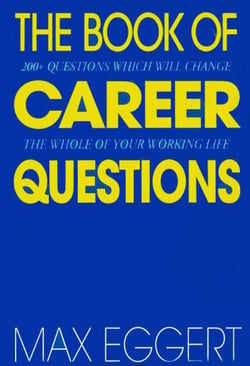 The Book Of Career Questions - Two Hundred Questions Which Will Change The Whole of Your Working Life