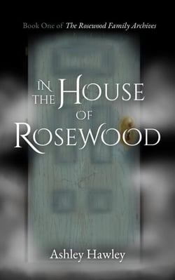 In the House of Rosewood - The Rosewood Family Archives, #1