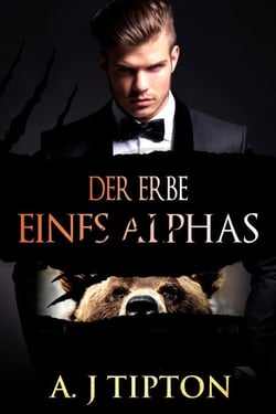 Der Erbe eines Alphas - Bärenwandler-Billionär, #1