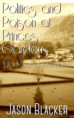 Politics and Poison at Princes Gardens - A Lady Marmalade Mystery, #8