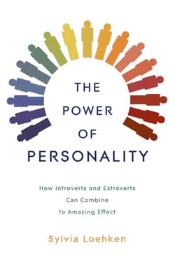 The Power of Personality - How Introverts and Extroverts Can Combine to Amazing Effect