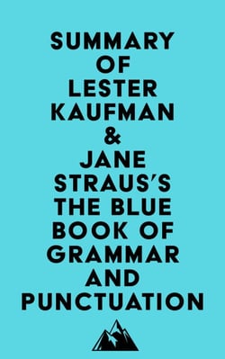 Summary of Lester Kaufman &amp; Jane Straus's The Blue Book of Grammar and Punctuation