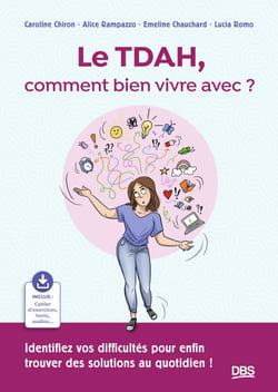 Le TDAH, comment bien vivre avec ? - Identifiez vos difficultés pour enfin trouver des solutions au quotidien !