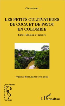 Les petits cultivateurs de coca et de pavot en Colombie - Entre illusion et misère