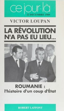 La Révolution n'a pas eu lieu... - Roumanie : l'histoire d'un coup d'État