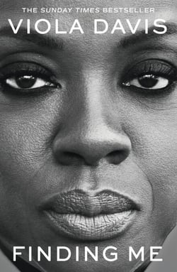 Finding Me - The moving and deeply personal memoir from Viola Davis, an instant no.1 Sunday Times bestseller