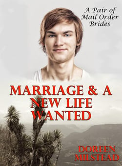 Marriage &amp; A New Life Wanted (A Pair of Mail Order Bride Romances)