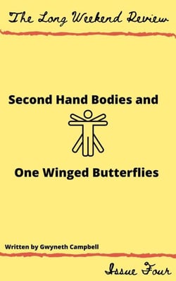 Secondhand Bodies and One-Winged Butterflies - The Long Weekend Review, #4