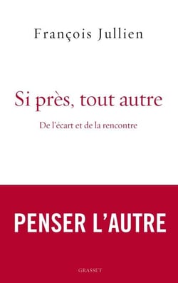 Si près, tout autre - De l'écart et de la rencontre