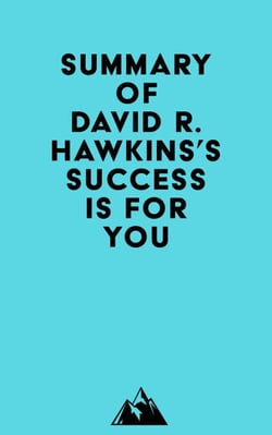 Summary of David R. Hawkins's Success Is for You