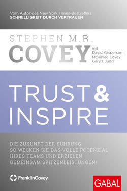 Trust &amp; Inspire - Die Zukunft der Führung: So wecken Sie das volle Potenzial Ihres Teams und erzielen gemeinsam Spitzenleistungen!
