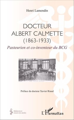 Docteur Albert Calmette (1863-1933) - Pasteurien et co-inventeur du BCG