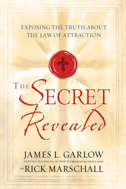 The Secret Revealed - Exposing the Truth About the Law of Attraction