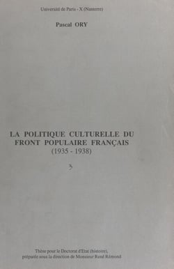 La politique culturelle du Front populaire français (1935-1938) - Thèse pour le Doctorat d'État (Histoire)