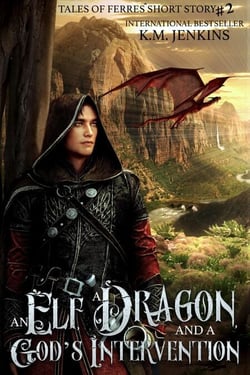 An Elf, a Dragon, and a God's Intervention: A Dragon Rider Short Story - Tales of Ferrês, #2