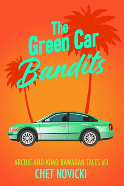 The Green Car Bandits - Archie and Kimo Hawaiian Tales, #3