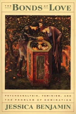 The Bonds of Love - Psychoanalysis, Feminism, and the Problem of Domination