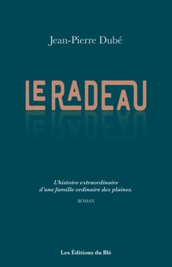 Le radeau - L'histoire extraordinaire d'une famille ordinaire des plaines