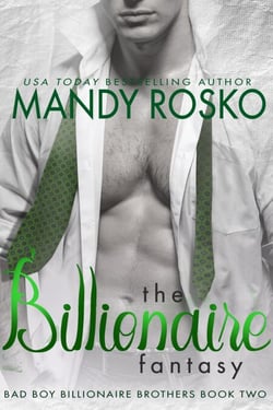 The Billionaire Fantasy - Bad Boy Billionaire Brothers, #3