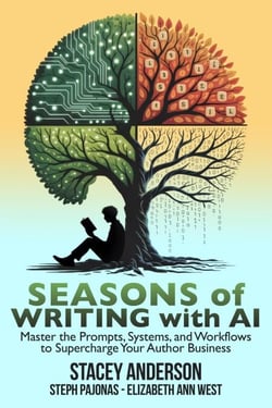 Seasons of Writing with AI: Master the Prompts, Systems, and Workflows to Supercharge Your Author Business - Writing Fiction with AI, #2