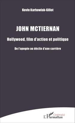 John Mctiernan - Hollywood, film d'action et politique - De l'apogée au déclin d'une carrière