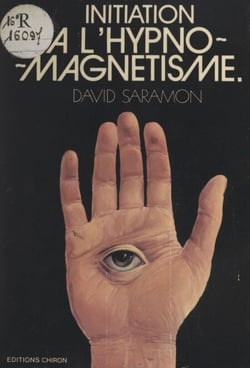 Initiation à l'hypnomagnetisme - Guide du magnétiseur et de l'hypnotiseur