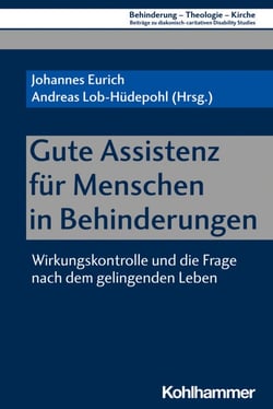 Gute Assistenz für Menschen in Behinderungen - Wirkungskontrolle und die Frage nach dem gelingenden Leben