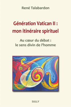 Génération Vatican II : mon itinéraire spirituel - Au coeur du débat : le sens dinvin de l'homme