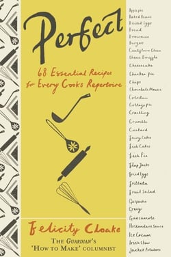 Perfect - 68 Essential Recipes for Every Cook's Repertoire