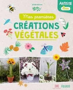 Mes premières créations végétales - Artiste en herbe