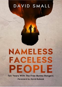 Nameless Faceless People: Ten Years With The Free Burma Rangers