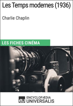 Les Temps modernes de Charlie Chaplin - Les Fiches Cinéma d'Universalis
