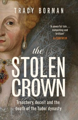 The Stolen Crown - The bestselling, gripping account of the succession of Elizabeth I by a leading Tudor expert