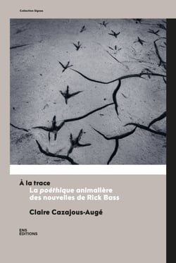 À la trace - La poéthique animalière des nouvelles de Rick Bass