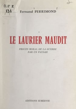 Le laurier maudit - Procès moral de la guerre par un paysan