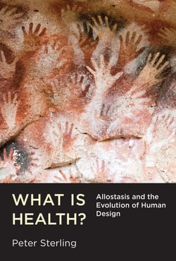 What Is Health? - Allostasis and the Evolution of Human Design