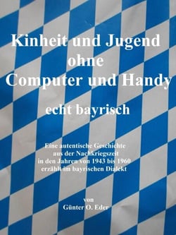 Kindheit und Jugend ohne Computer und Handy - echt bayrisch