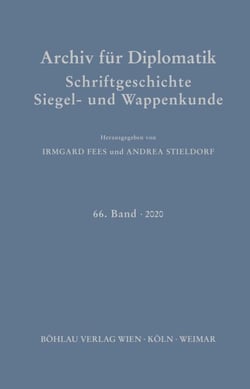 Archiv für Diplomatik, Schriftgeschichte, Siegel- und Wappenkunde - 66. Band 2020